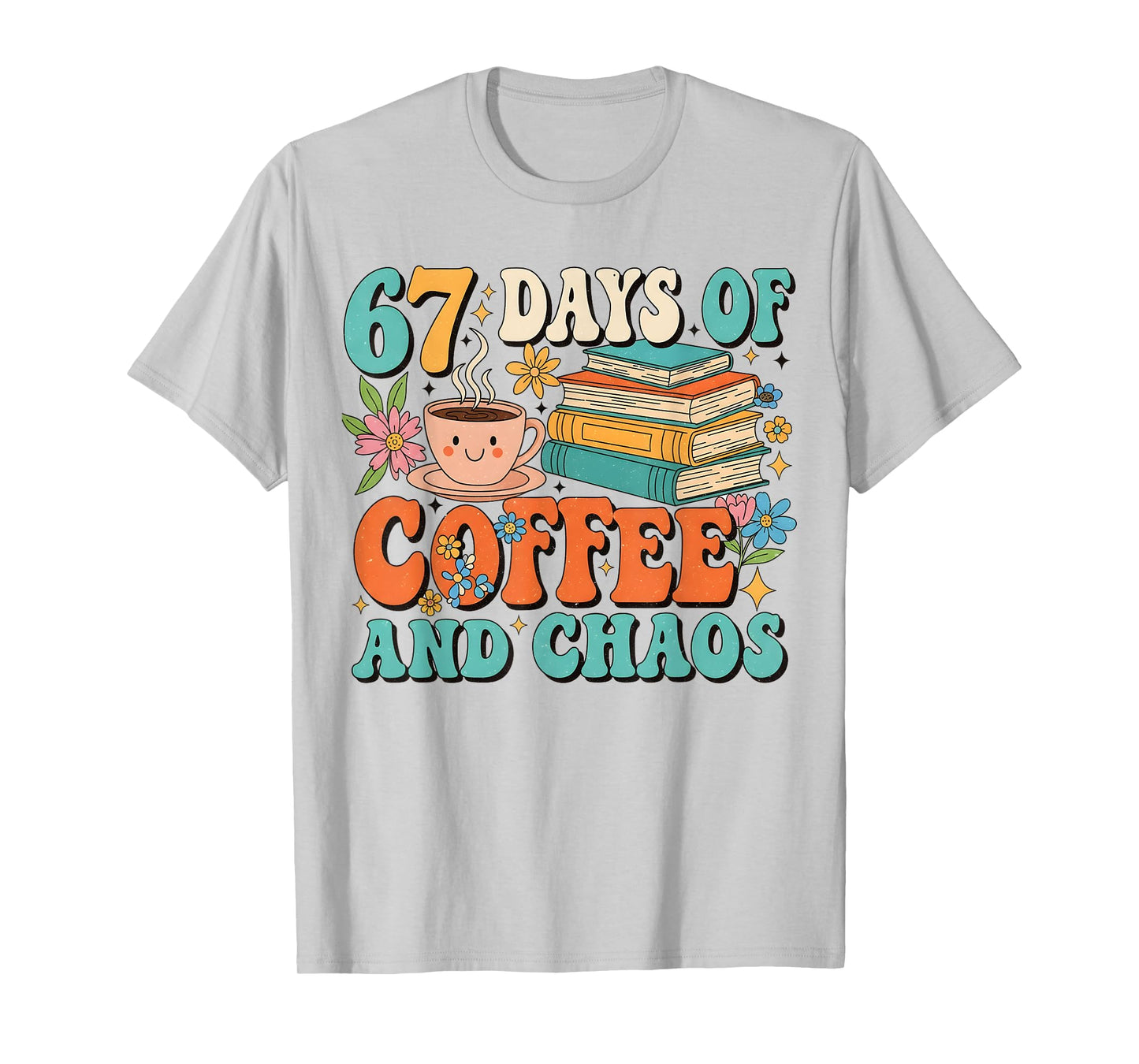 67 Days of Coffee and Chaos Lover Funny 67 Meme Six Seven T-Shirt