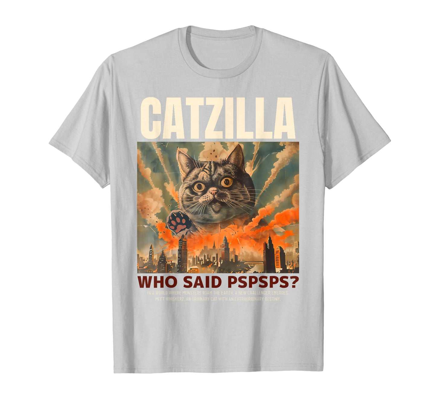 Catzilla! Who Said Pspspsps? Funny Cat Men Women Kids T-Shirt