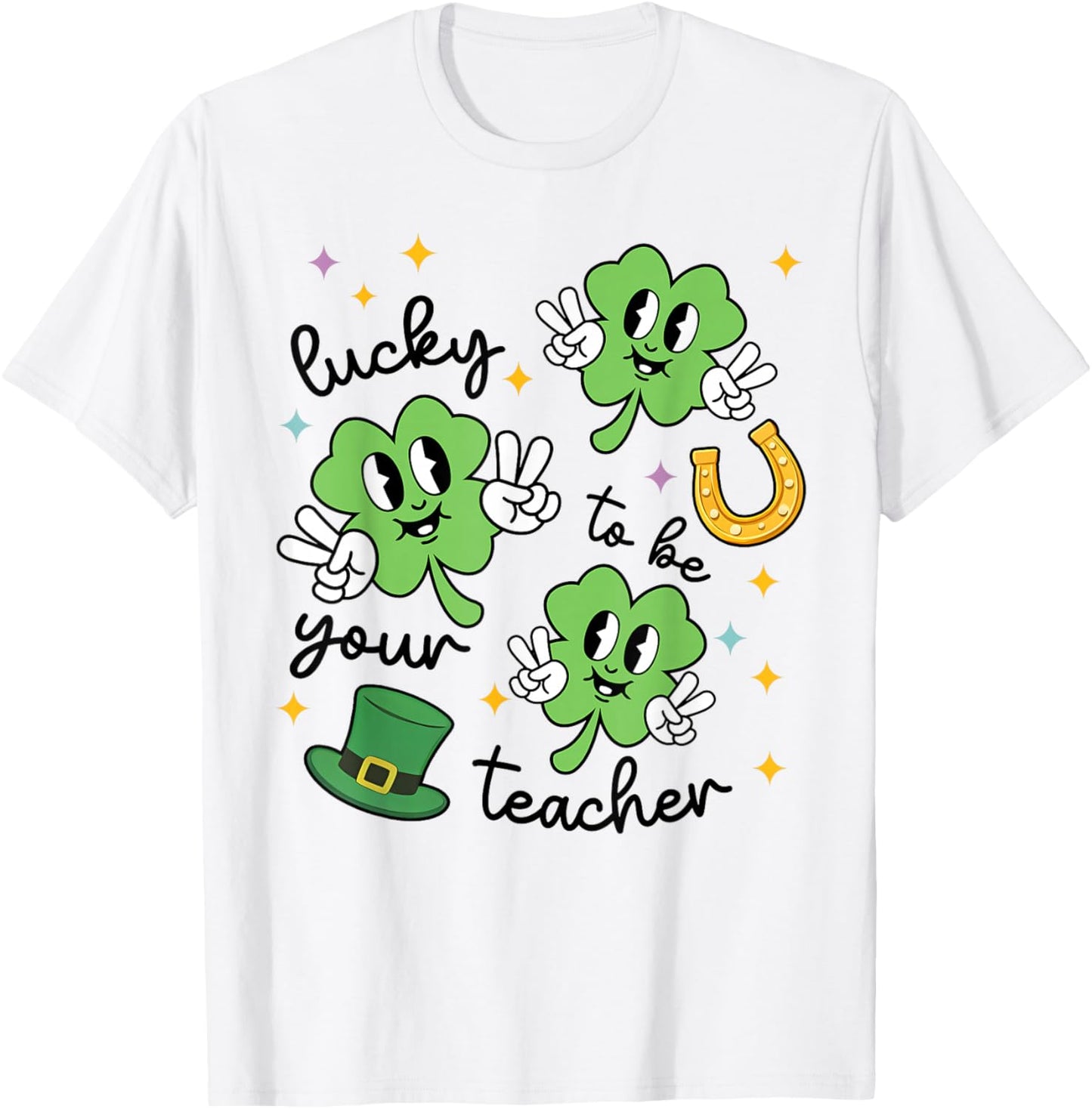 Lucky to Be Your Teacher St Patrick's Day Shamrock Men Women T-Shirt - T-Shirt | White