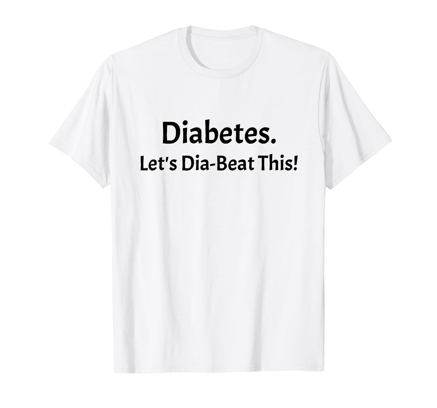 Diabetes Let's Dia-Beat This T-Shirt