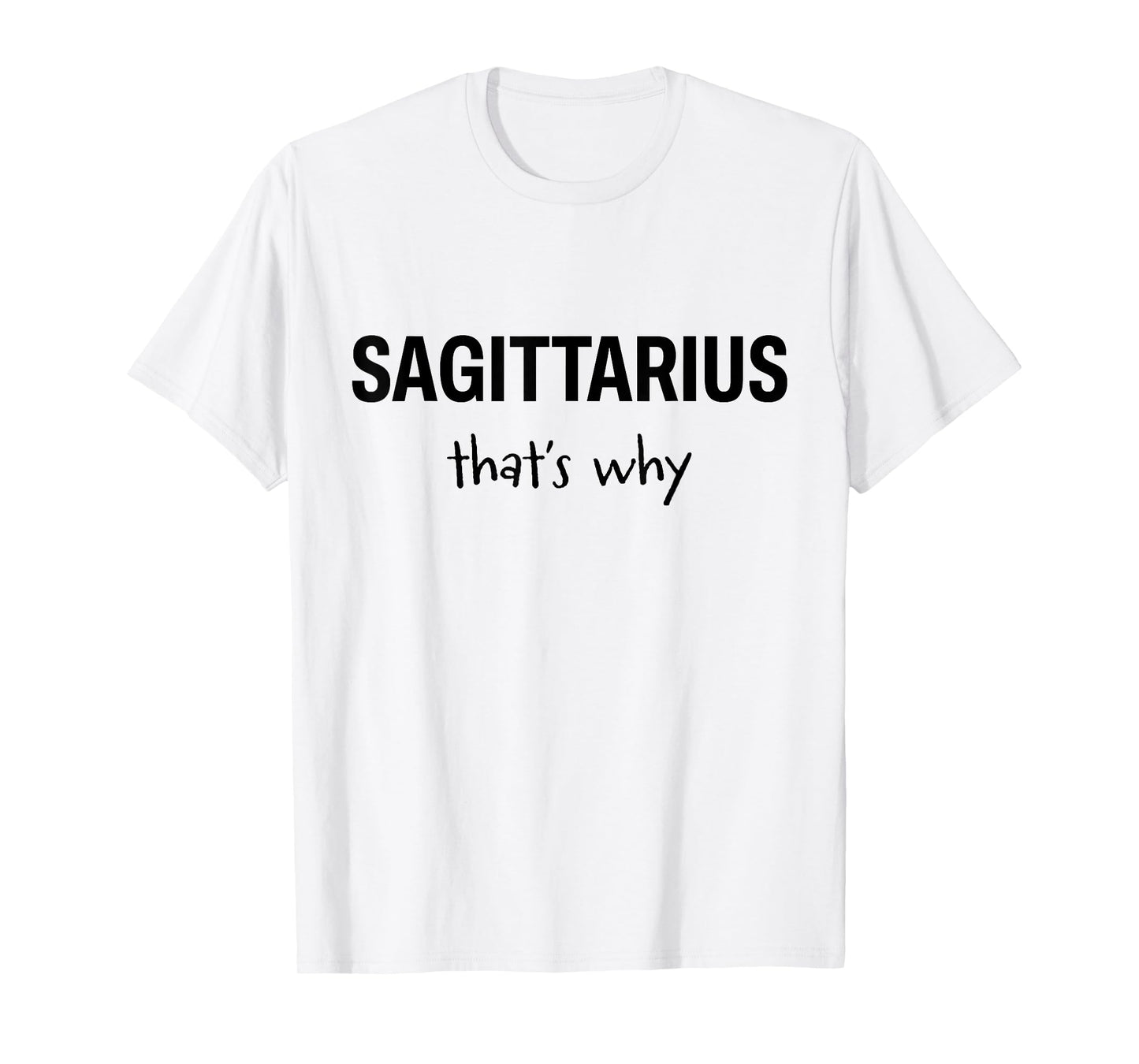 Sagittarius - That’s Why - Zodiac T-Shirt