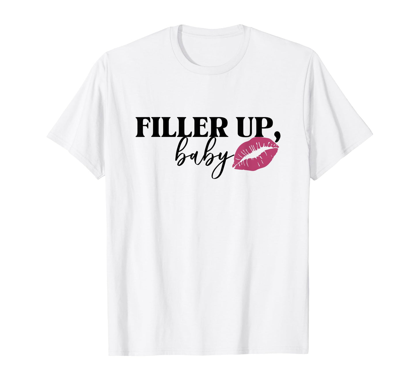 Filler Up Baby Lip Filler Injection Nurse Injector T-Shirt