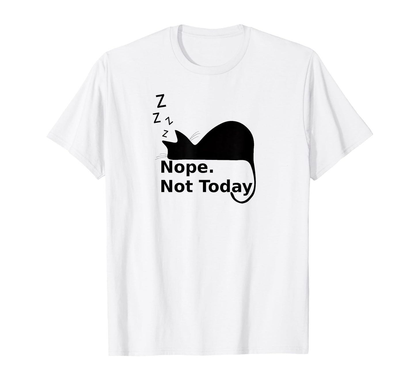 Nope Not Today Cute Sleeping Cat T-Shirt Men Women Girls Kids T-Shirt