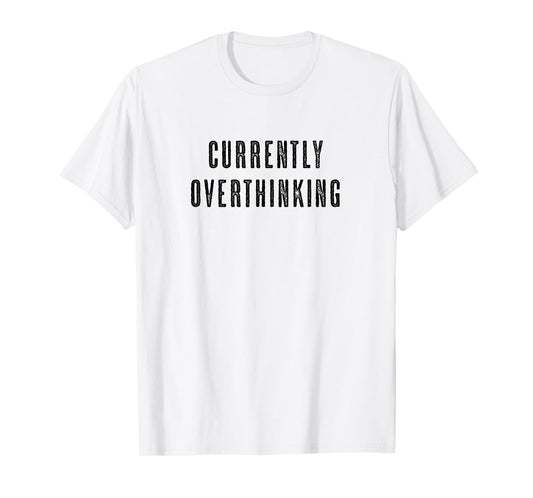 CURRENTLY OVERTHINKING | Funny Cute Men's Women's - Graphic T-Shirt