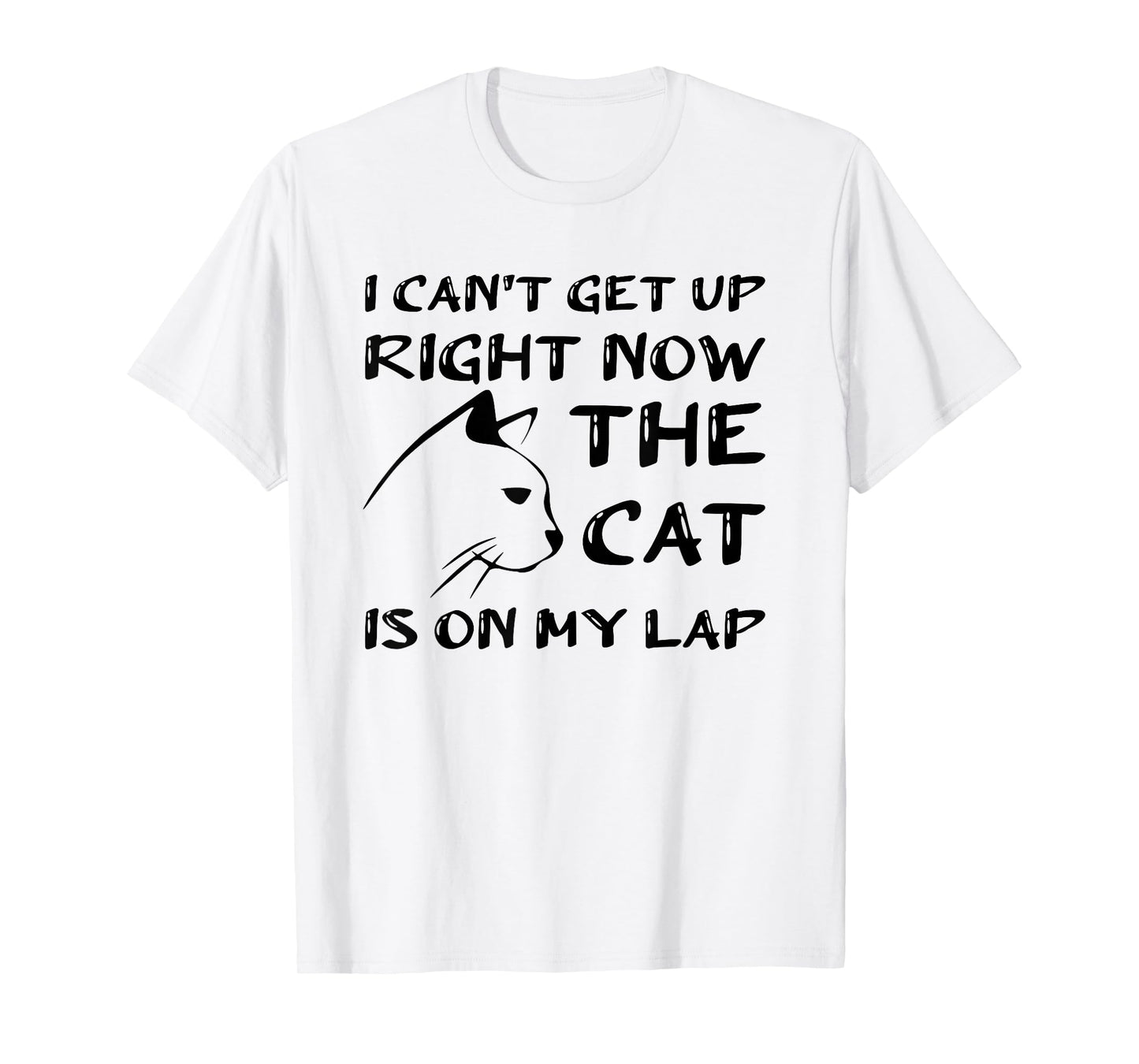 I CAN’T GET UP RIGHT NOW THE CAT IS ON MY LAP, CAT LOVER T-Shirt
