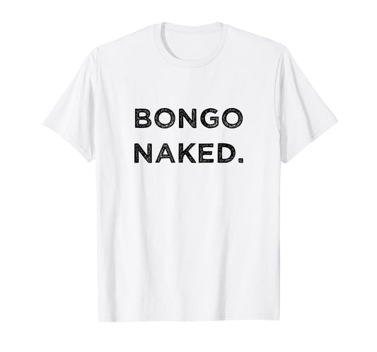 Bongo Naked Funny Drummer Band Member Percussion Vacation T-Shirt