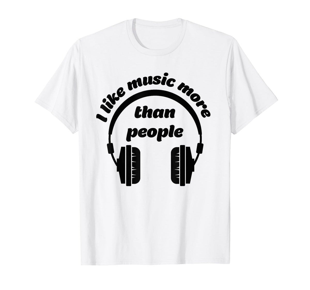 I Like Music More Than People- Music Love Shirt T-Shirt