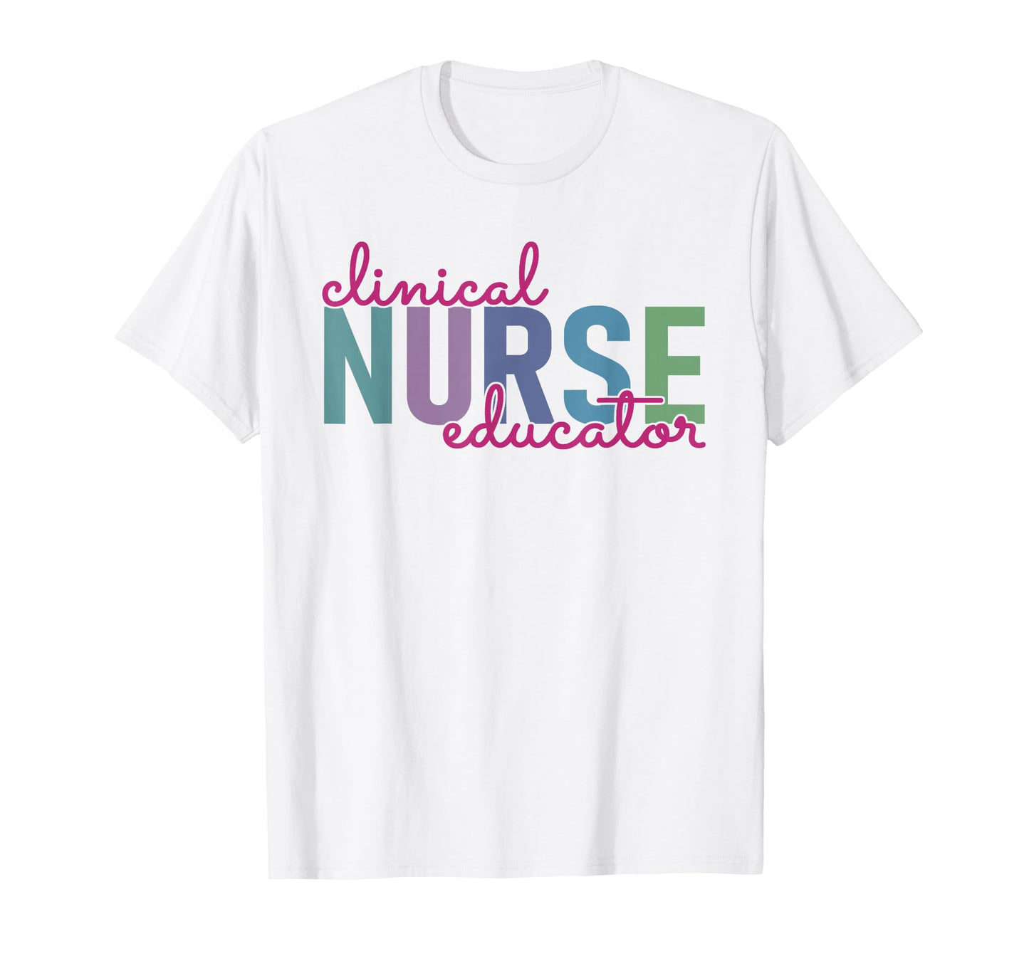 Clinical Nurse Educator Nursing Instructor Appreciation T-Shirt