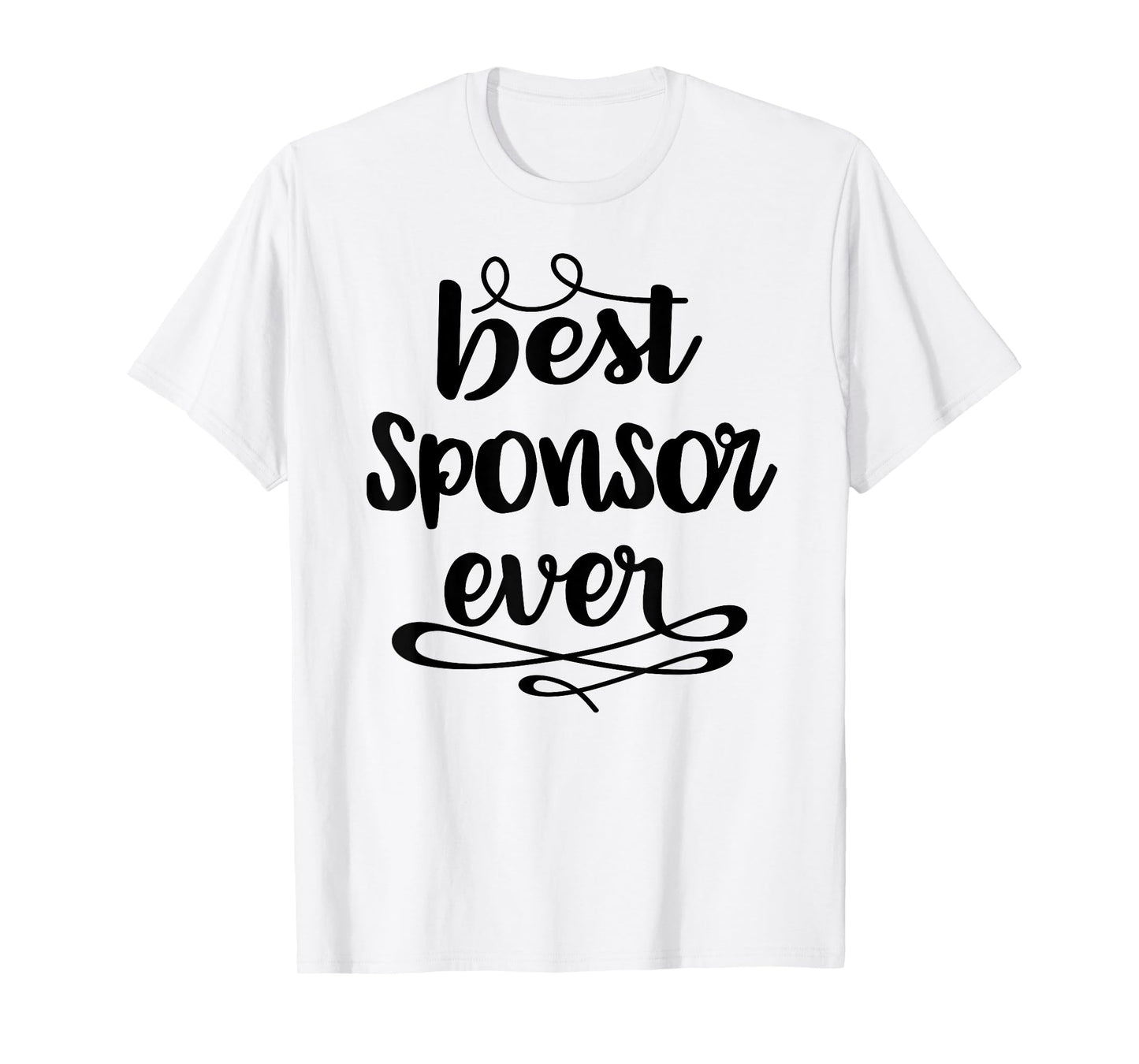 Confirmation Sponsor Sponsorship Gift - Best Sponsor Ever T-Shirt