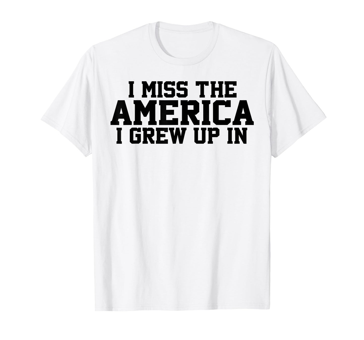 I Miss The America I Grew Up In T-Shirt