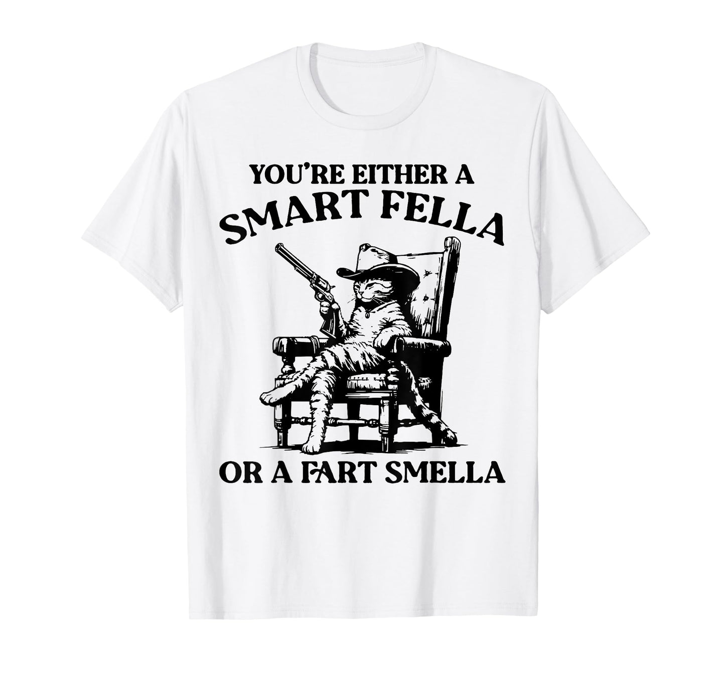 You're Either A Smart Fella Or A Fart Smella Vintage Cat Men Women T-Shirt