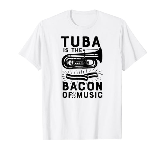 Tuba Is The Bacon of Music Marching Band T Shirt Funny Camp T-Shirt