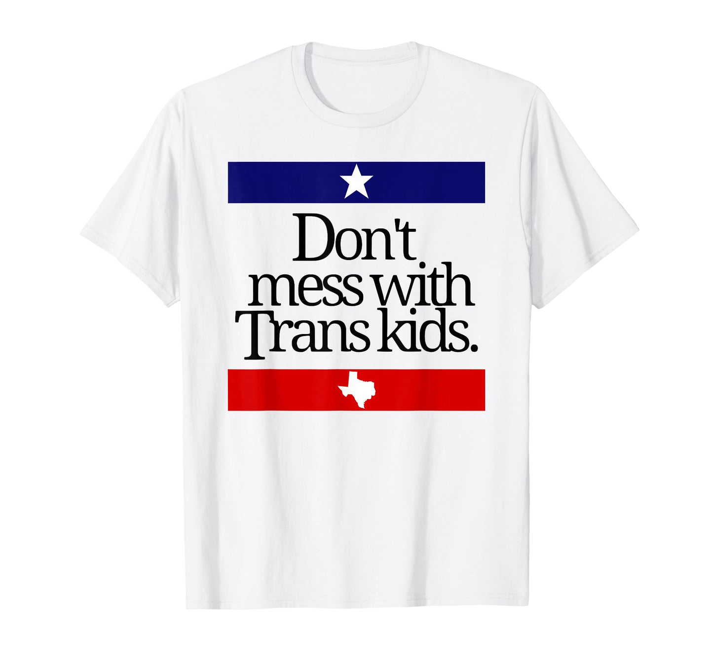 Don't Mess With Trans Kids Texas Pride Protect Trans Kids T-Shirt