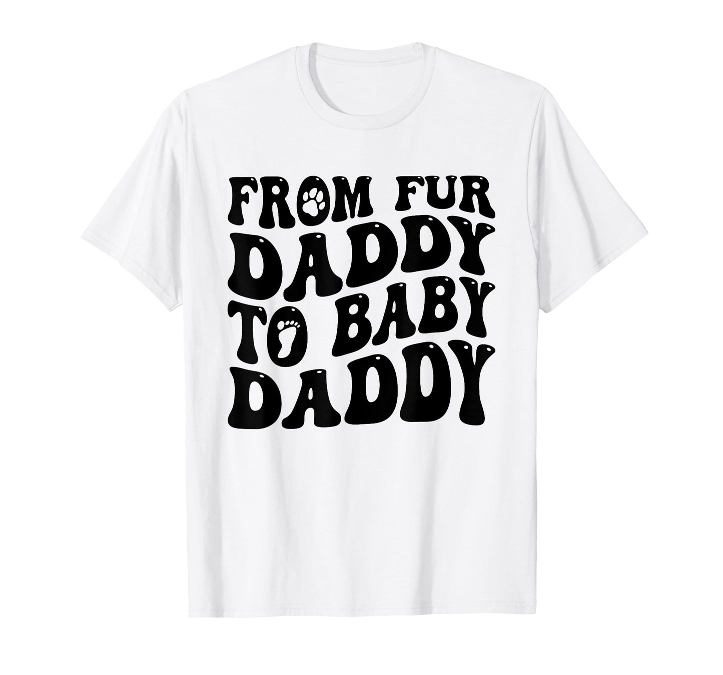 From Fur Daddy To Baby Daddy Dog Pregnancy Dad Men T-Shirt