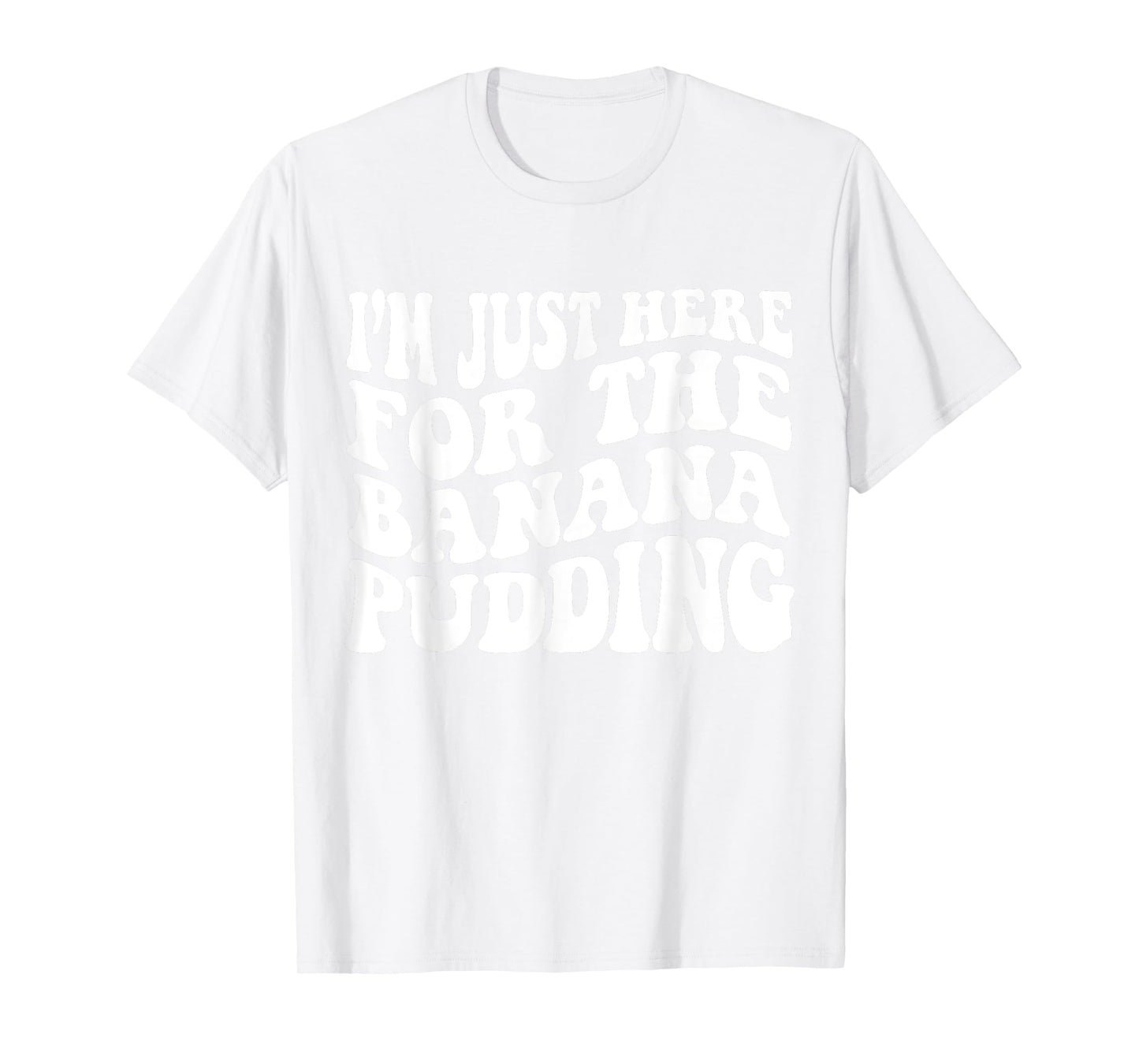 i'm just here for the banana pudding Recipe Ice Cream T-Shirt for Men Women Kids