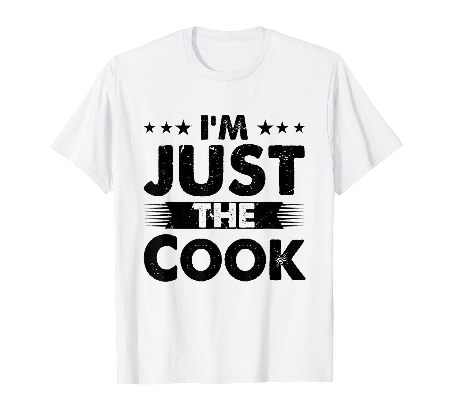 Cook Profession I'm Just The Cook T-Shirt