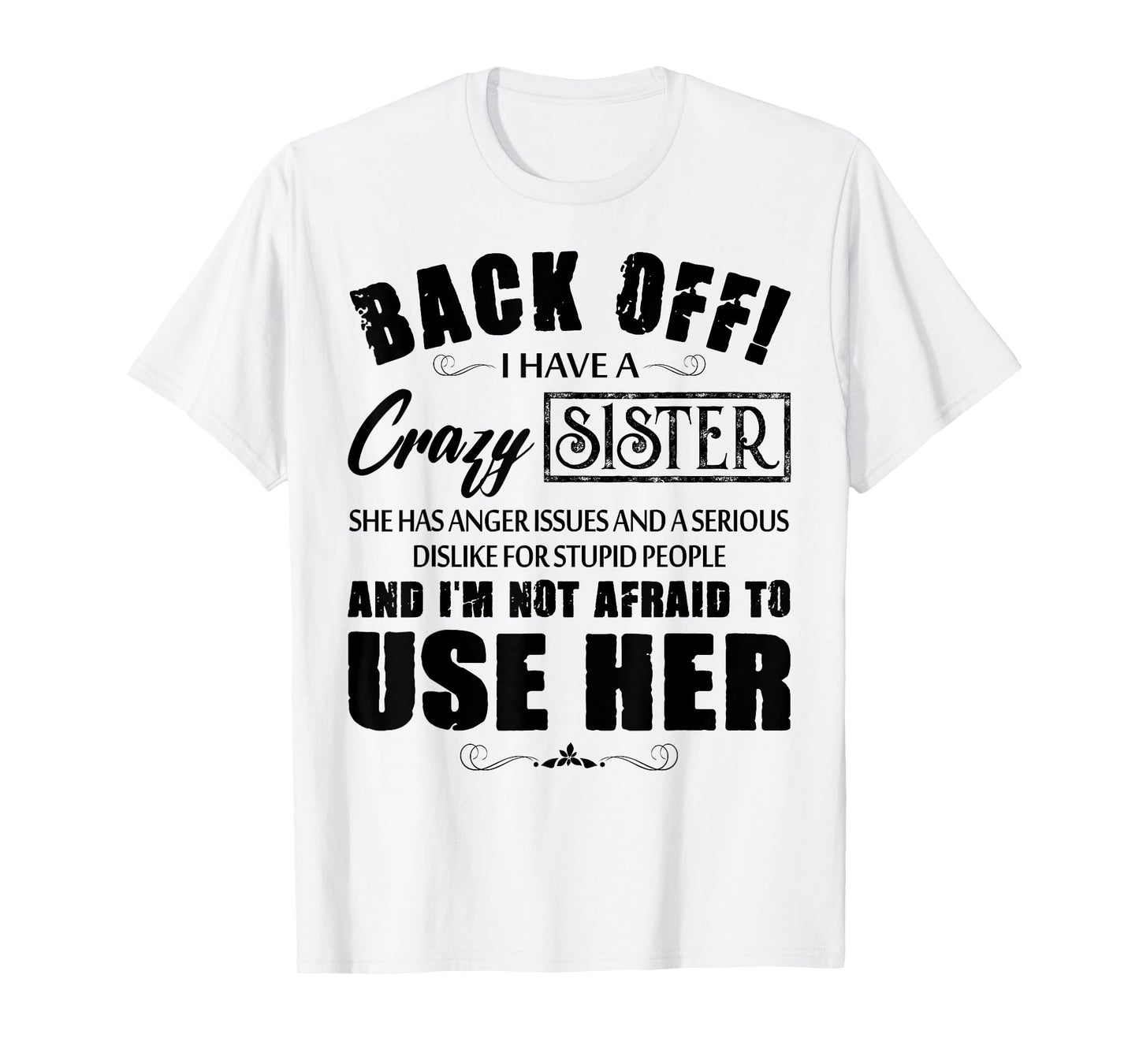 Back Off I Have A Crazy Sister She Has Anger Issues T-Shirt