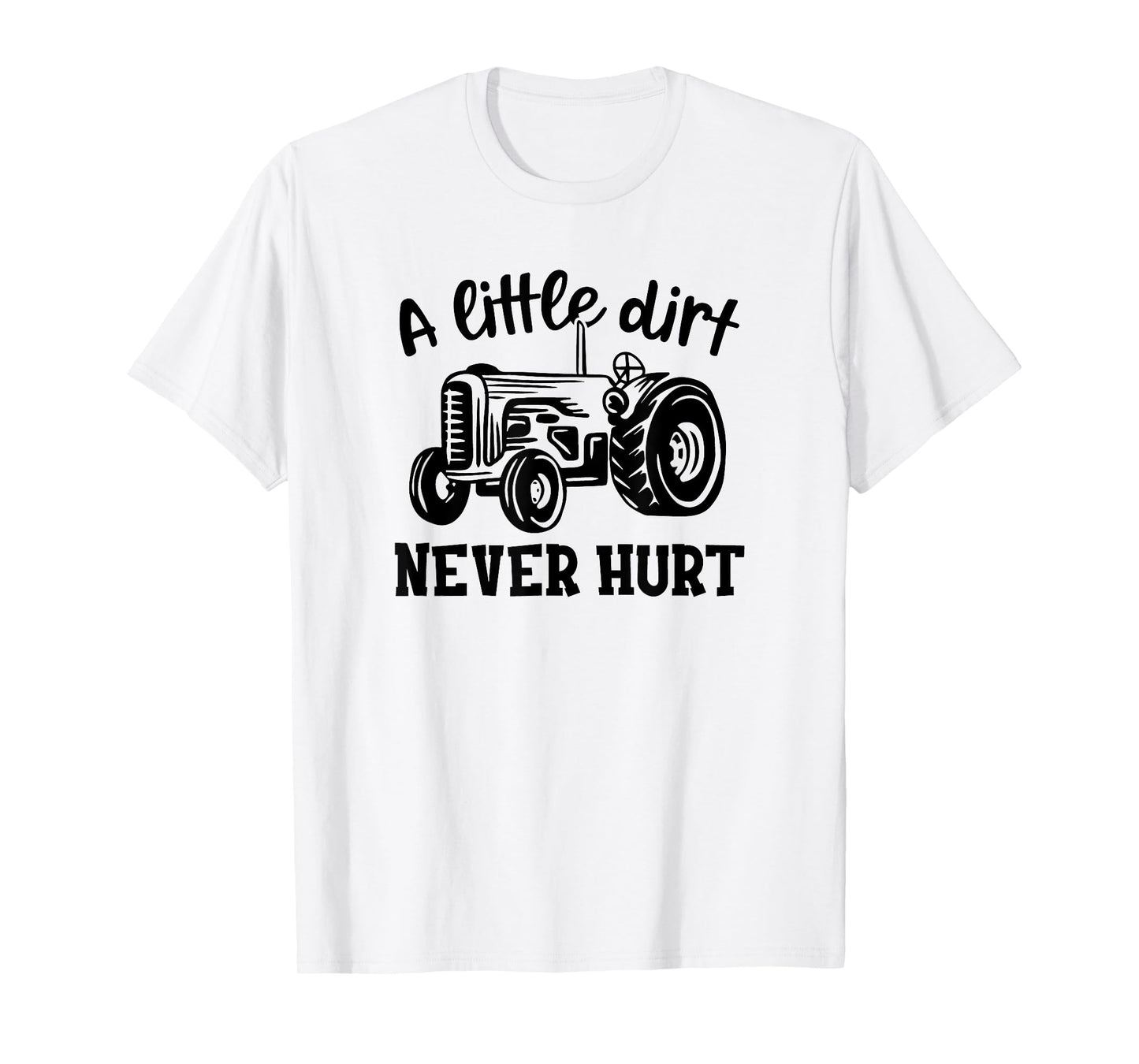 A Little Dirt Never Hurt Tractor Funny Quote T-Shirt