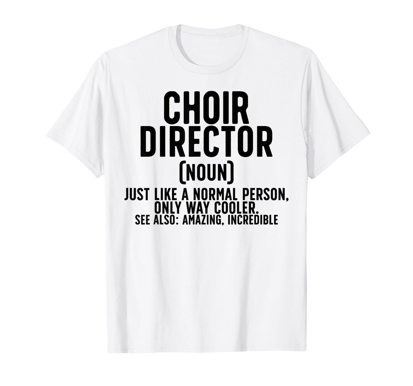 Choir Director Definition Choir Directors T-Shirt