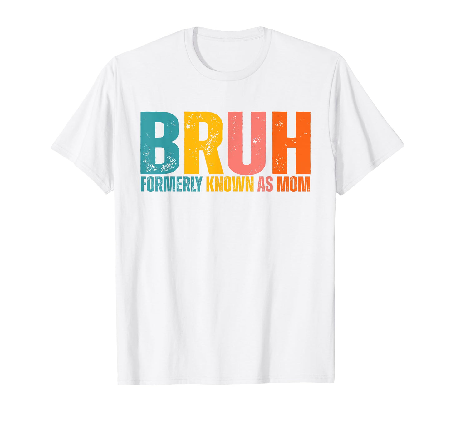 Bruh Formerly Known As Mom Mothers Day T-Shirt