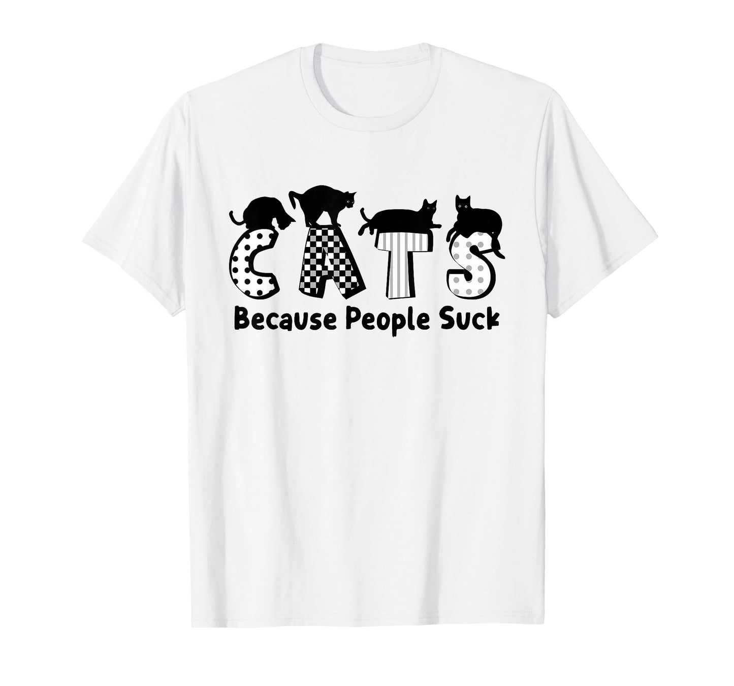 Cats Because People Suck Feline Lover Funny T-Shirt