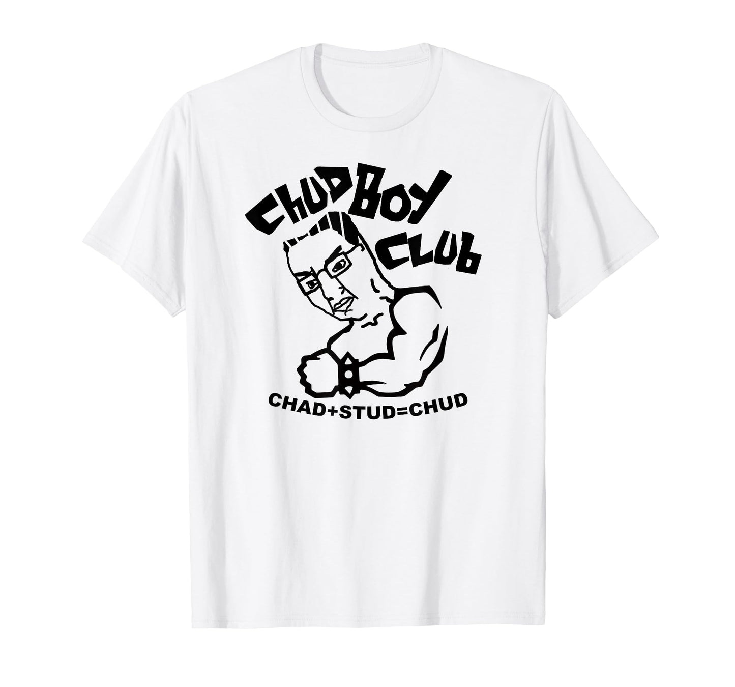CHUD BOY CLUB CHAD STUD MEME T-Shirt