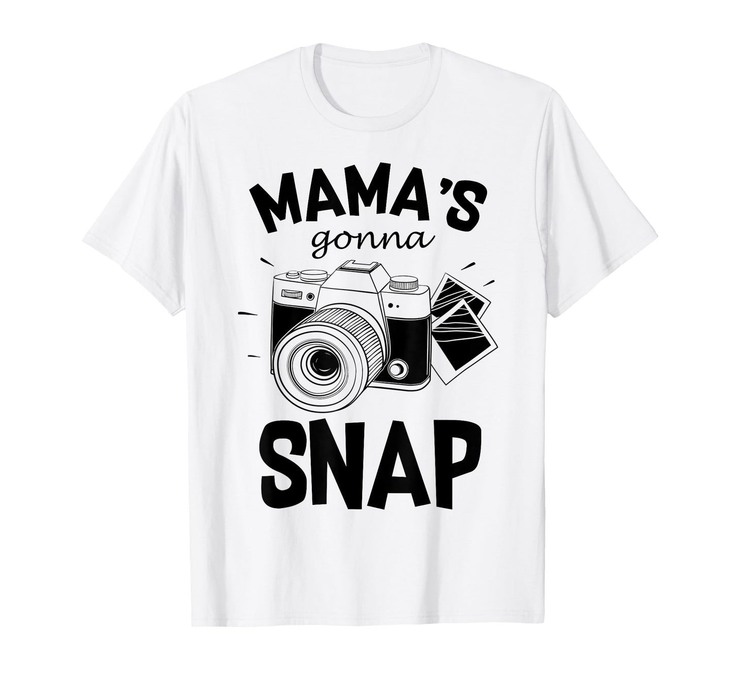 Mamas Gonna Snap Shirt Mom Photographer Camera Gift Women T-Shirt