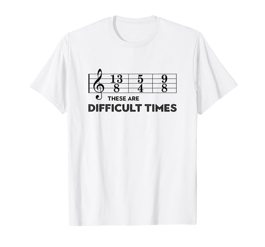 Sheet Music Joke - These Are Difficult Times T-Shirt