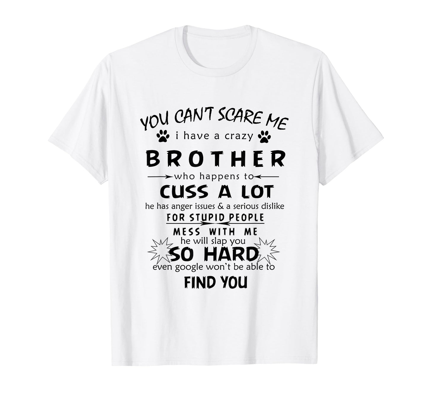 You can't Scare Me I Have A Crazy brother he Has Anger tee T-Shirt