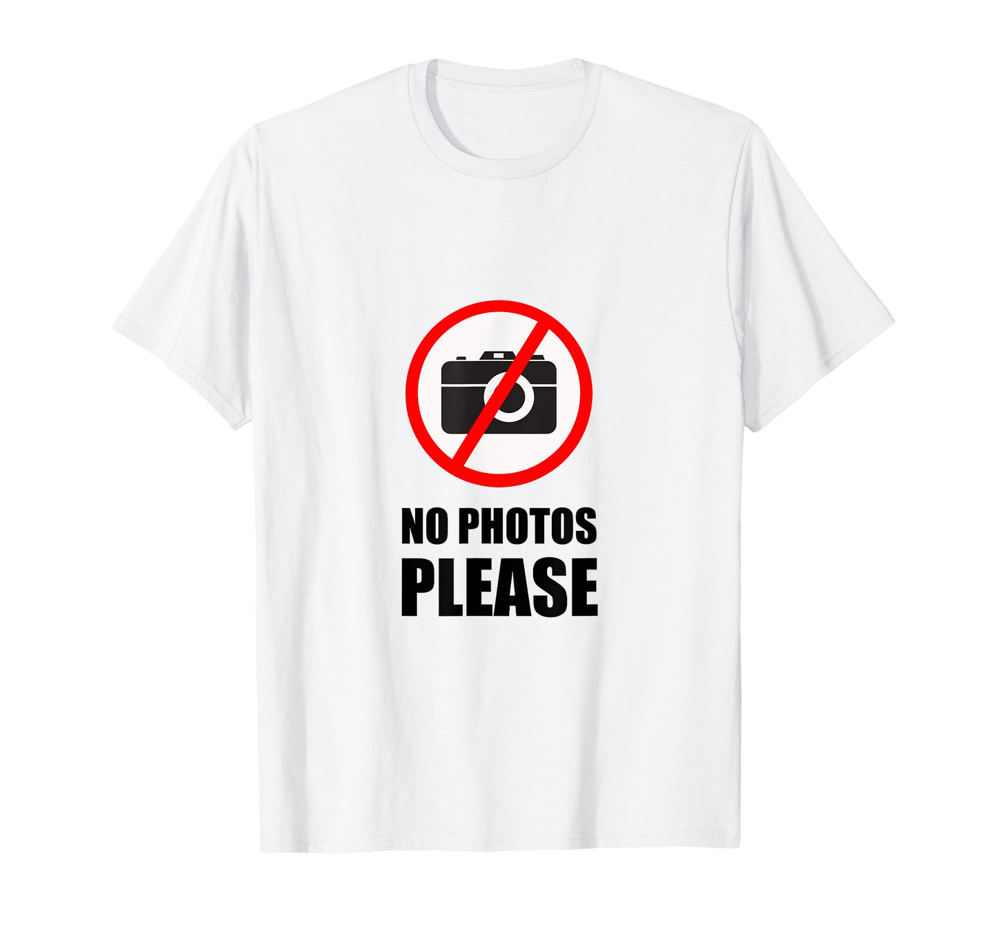 No Photos Please Funny T-Shirt T-Shirt