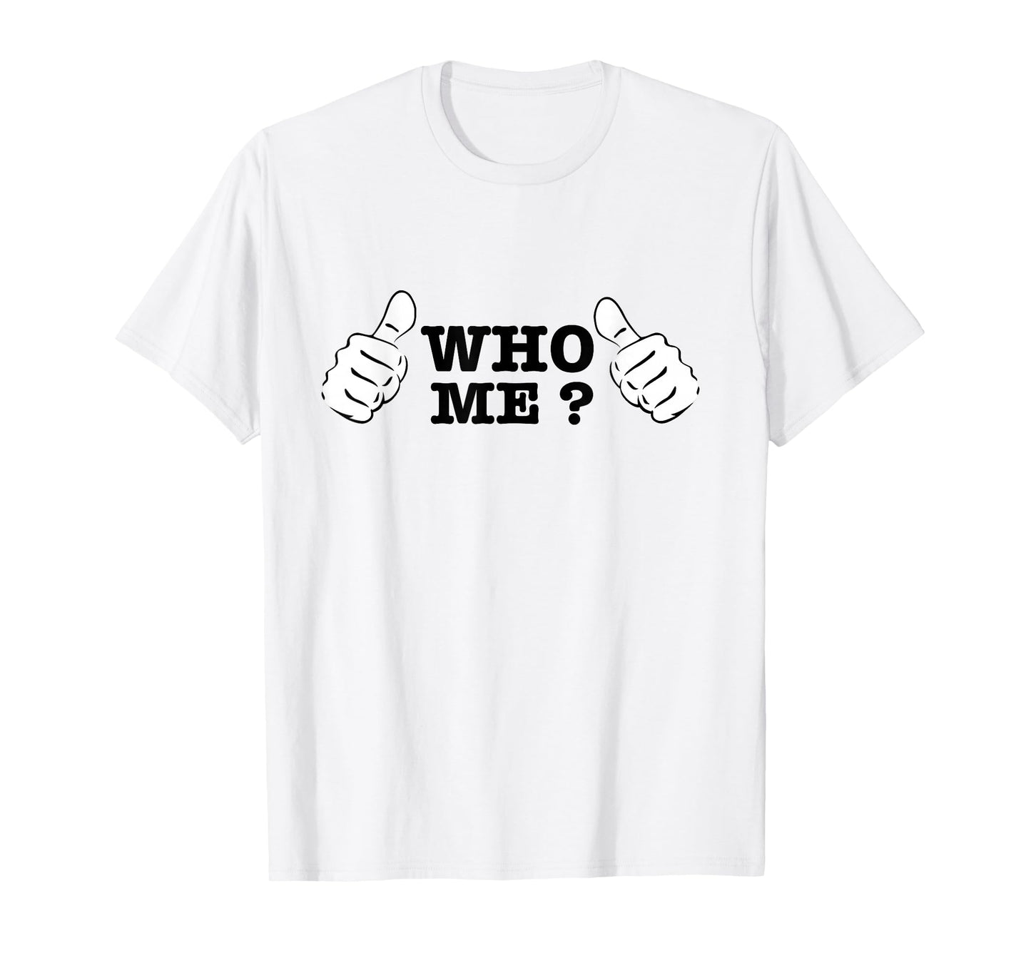 Who Me? T-shirt T-Shirt