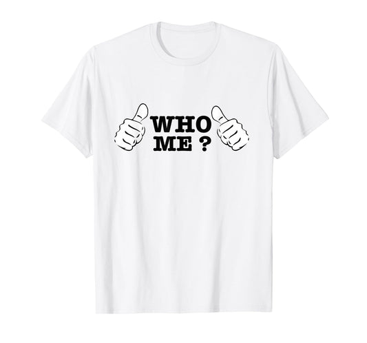 Who Me? T-shirt T-Shirt