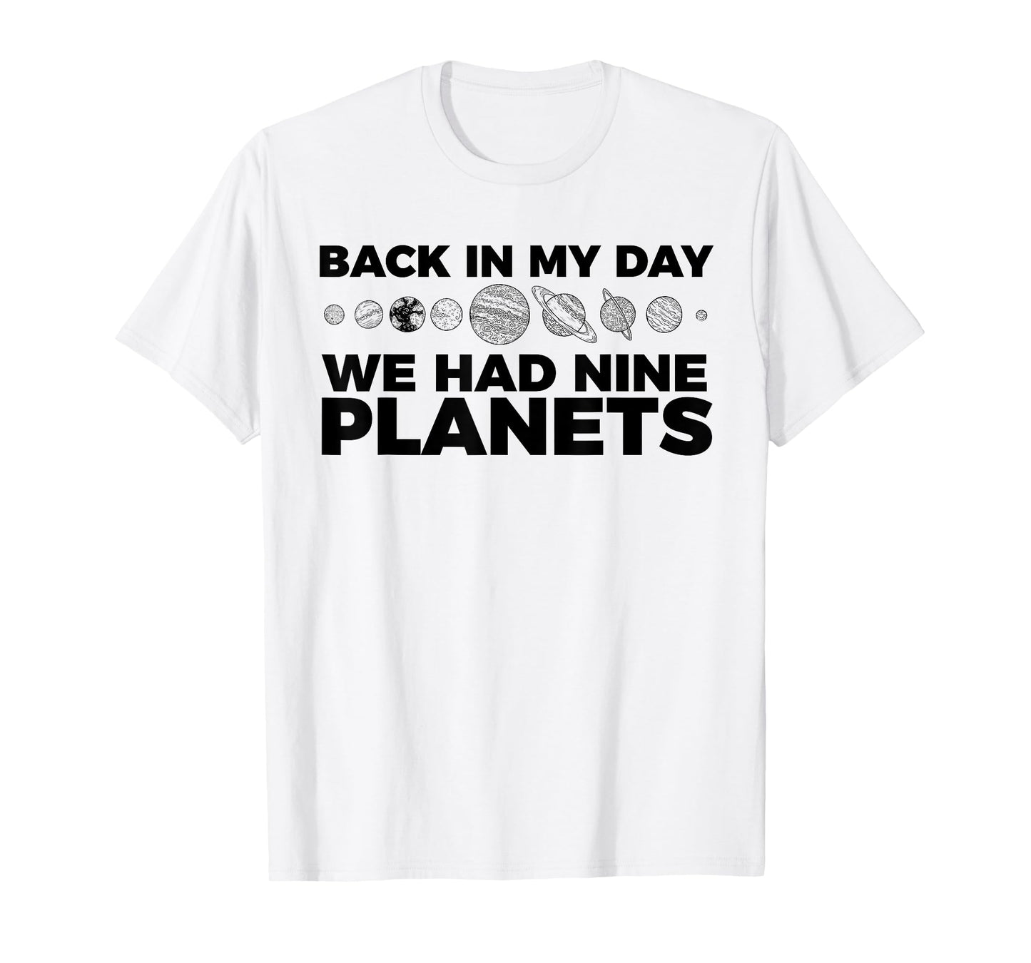 Back In My Day We Had Nine Planets Science Humor Funny T-Shirt