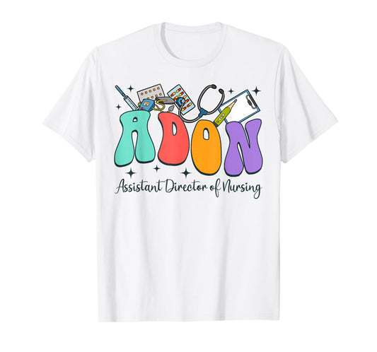 Assistant Director Of Nursing Nurse Life RN Nursing Adon T-Shirt