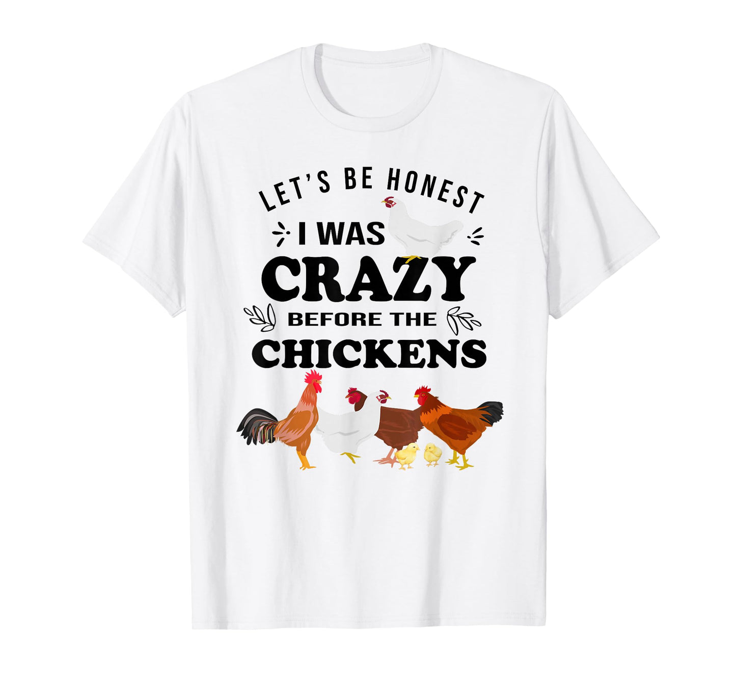 Crazy Chicken Lady Shirt Let's Be Honest I was Crazy Before T-Shirt