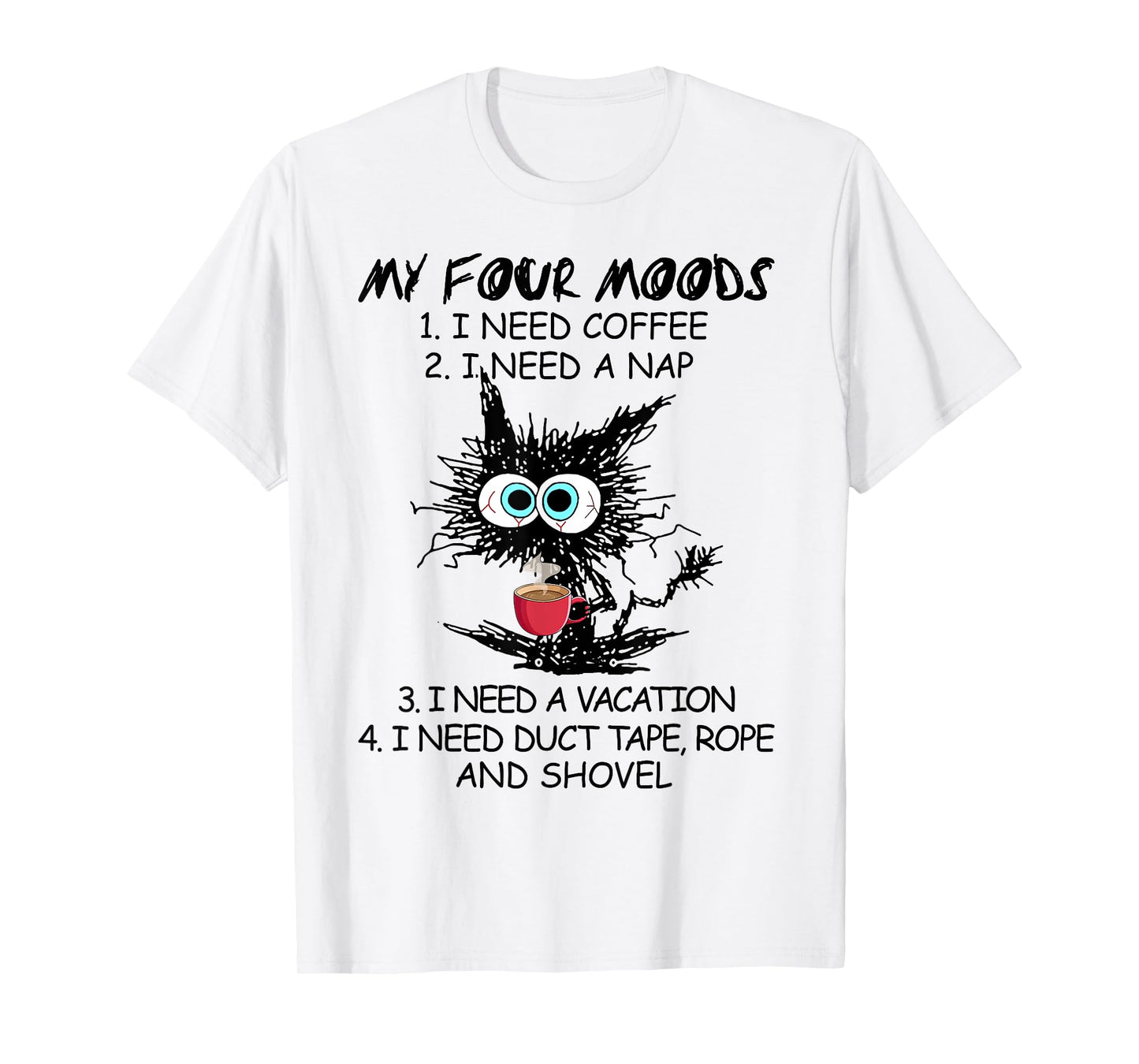 Black Cat My Four Moods I Need Coffee I Need A Nap Coffee T-Shirt for Men Women