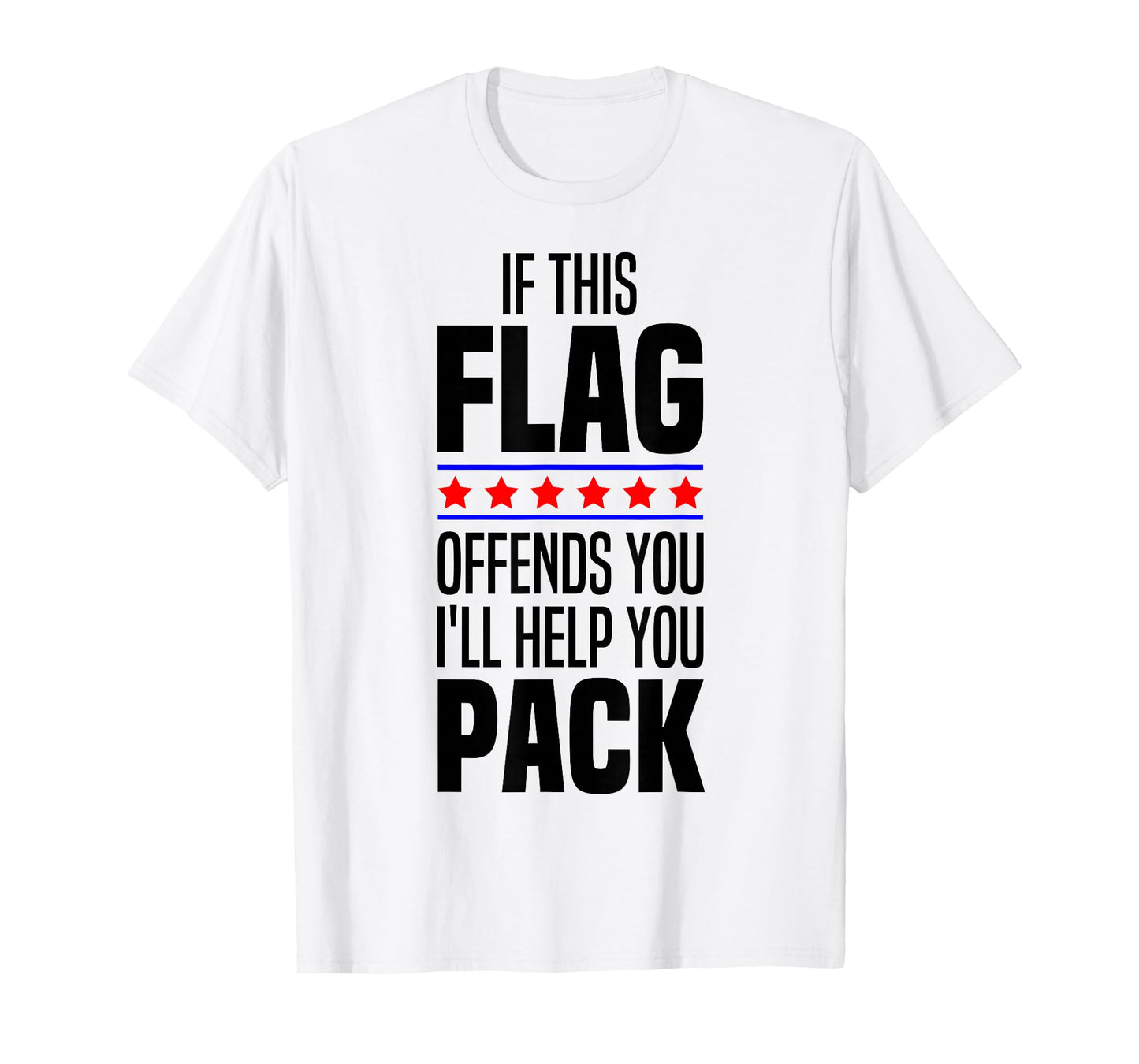 If This Flag Offends You I'll Help You Pack American Patriot T-Shirt