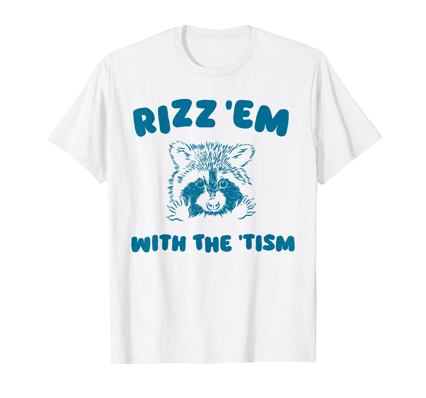 Autism Funny Rizz Em With The Tism Meme Autistic Raccoon T-Shirt