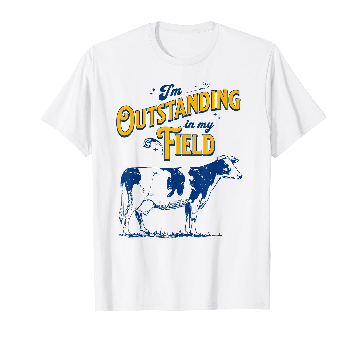 I'm Outstanding in My Field Cow Pun for Farmers Dad Joke T-Shirt