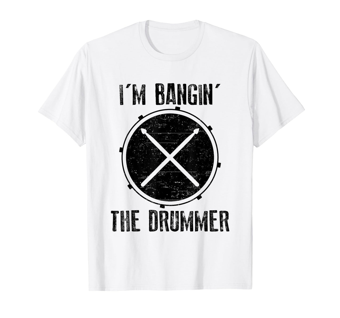 I'm Banging The Drummer Funny Drums Drumstick Music Band T-Shirt