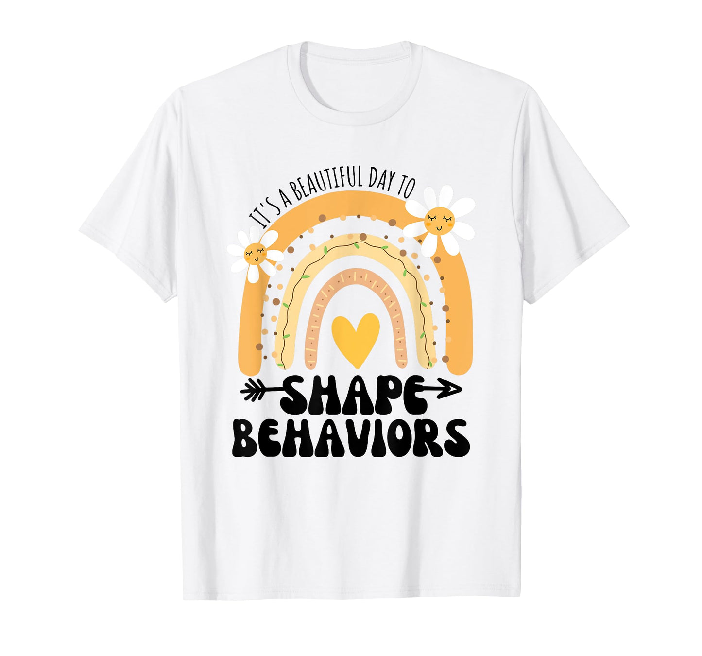Cute Rainbow It's A Beautiful Day To Shape Behaviors T-Shirt