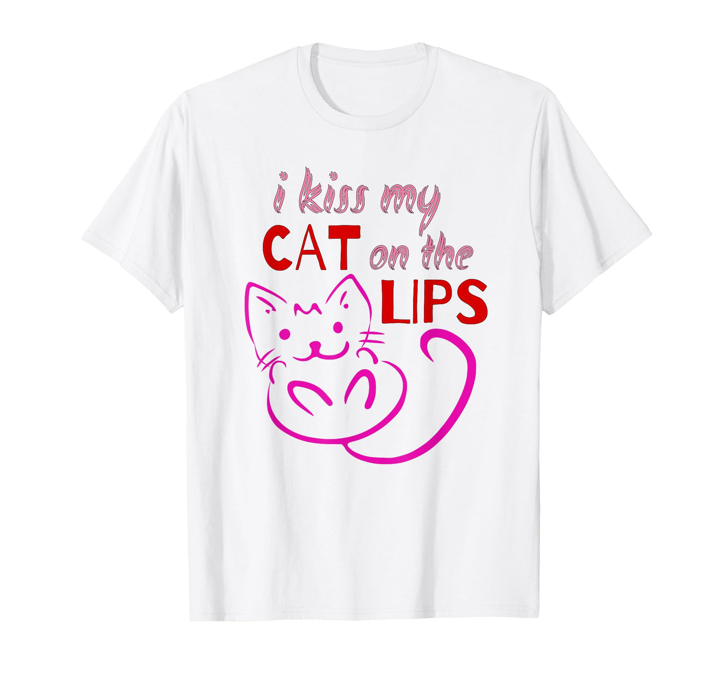 I Kiss My Cat on the Lips tee for kitty lovers & pet owners Men Women Girls Kids T-Shirt