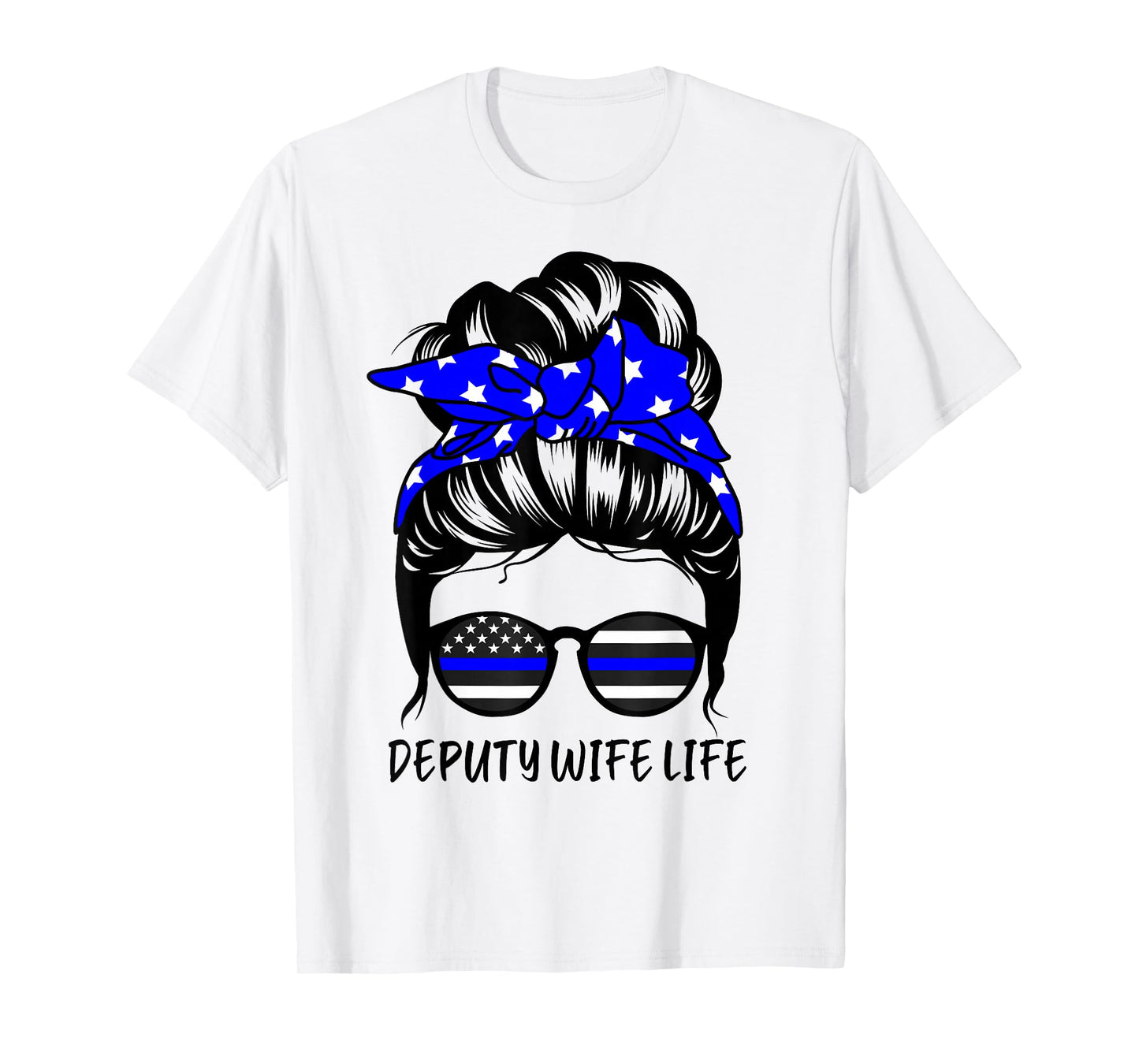 Deputy Wife Life Messy Bun Hair Funny Deputy Wife T-Shirt