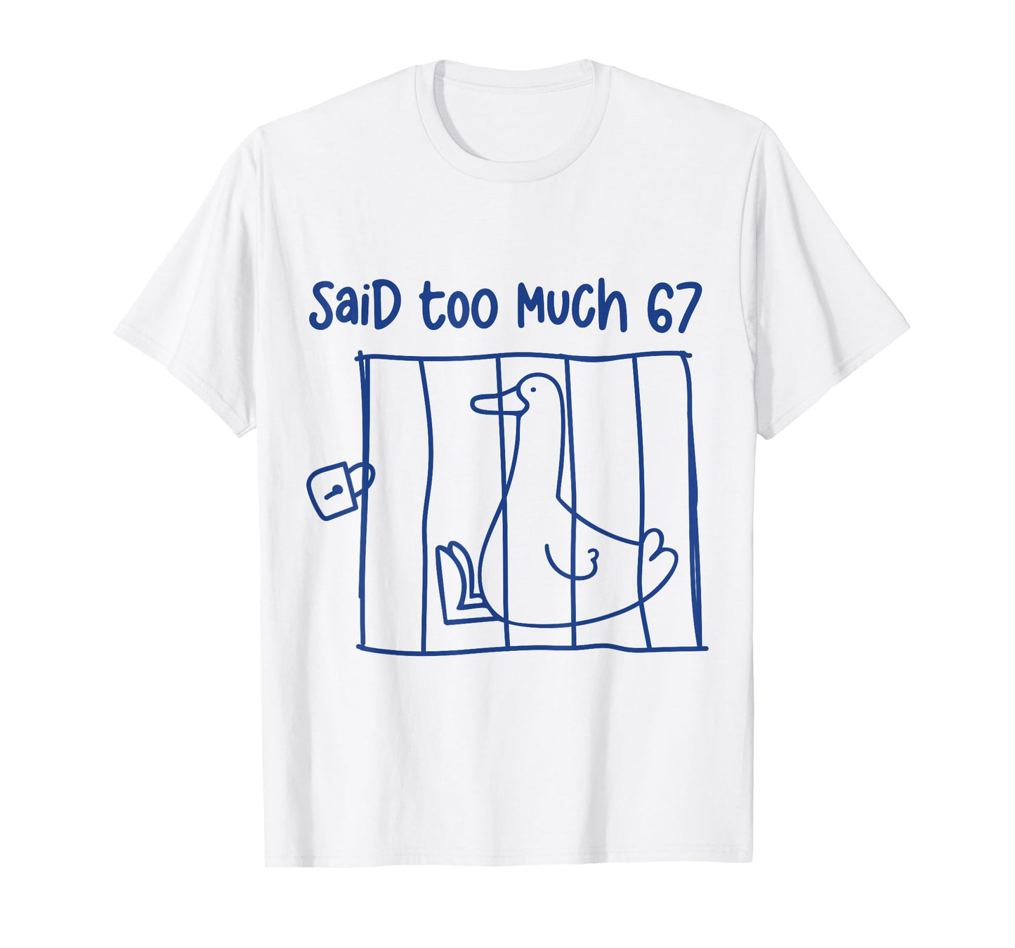 67 Meme Silly Goose 6-7 Funny Six Seven Said Too Much 6 7 T-Shirt