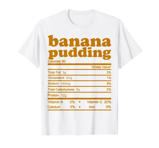 Banana Pudding Nutrition Facts 2021 Thanksgiving Nutrition T-Shirt