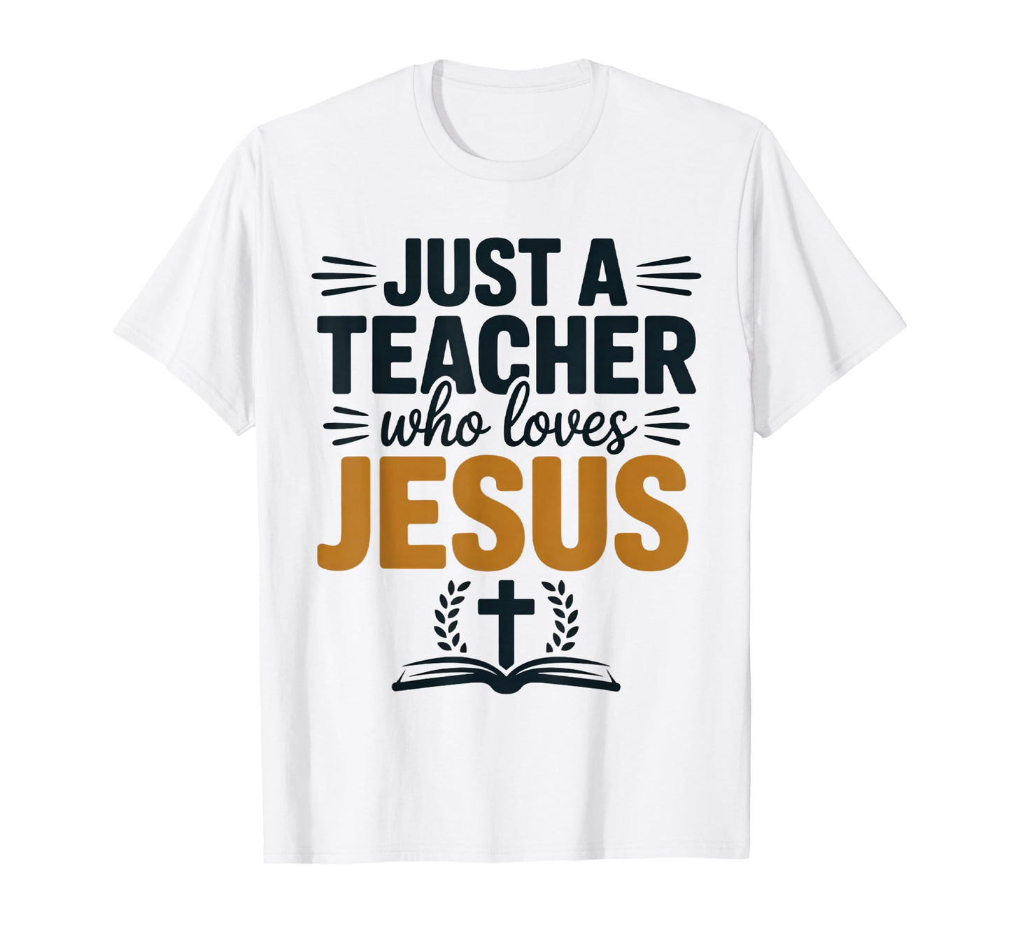 Just a Teacher Who Loves Jesus T-Shirt