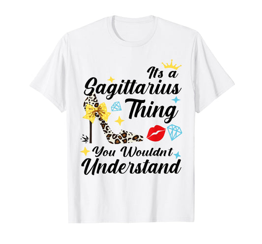 Its A Sagittarius Thing Birthday High Heels Astrology Zodiac T-Shirt