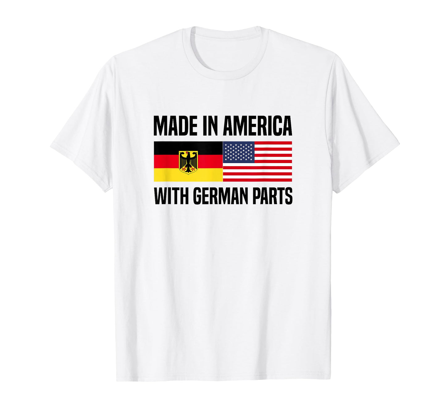 Made in America with German Parts German American T-Shirt
