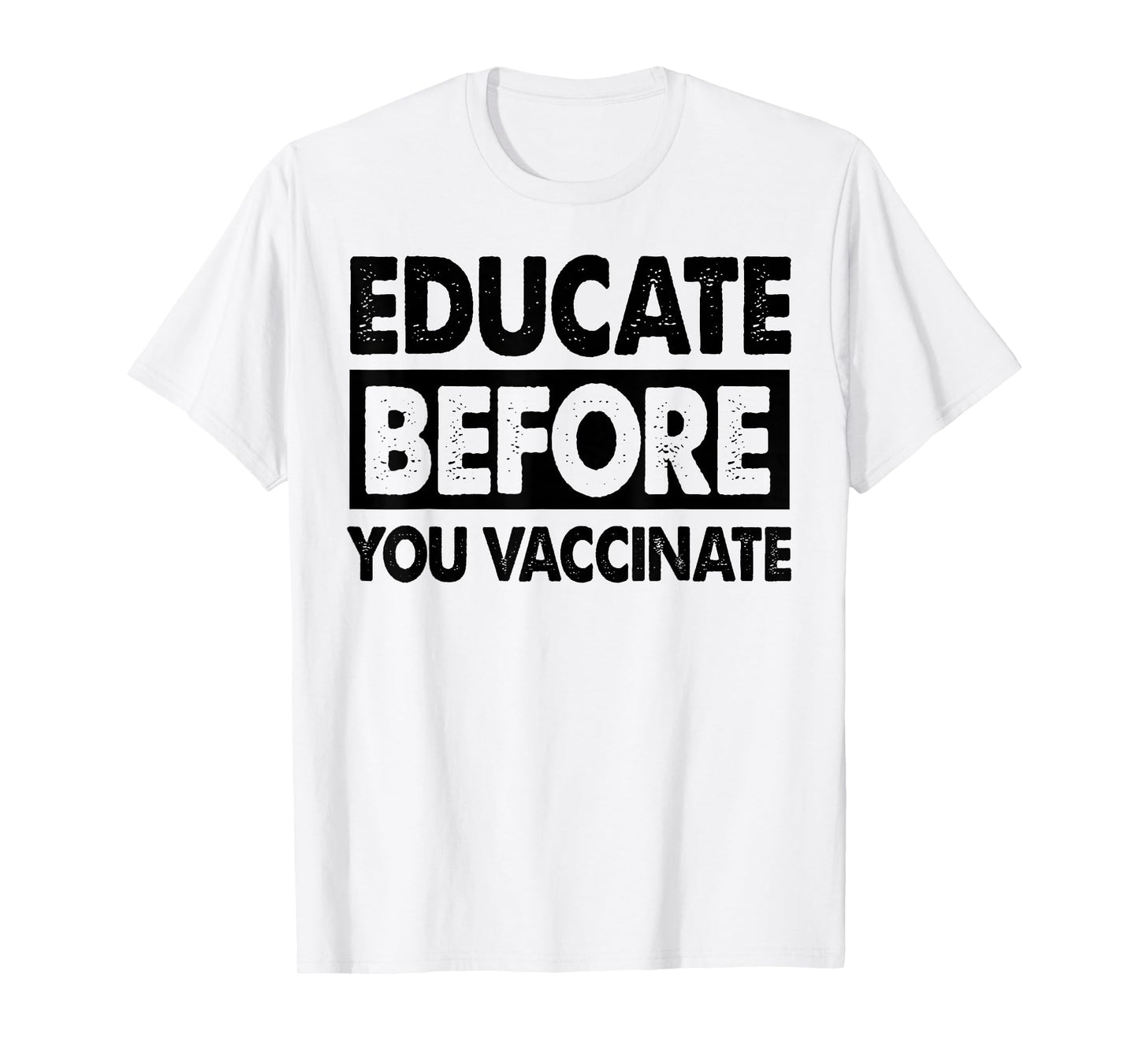 Anti Vaxxer Gift Educate Before You Vaccinate Anti-Vax T-Shirt