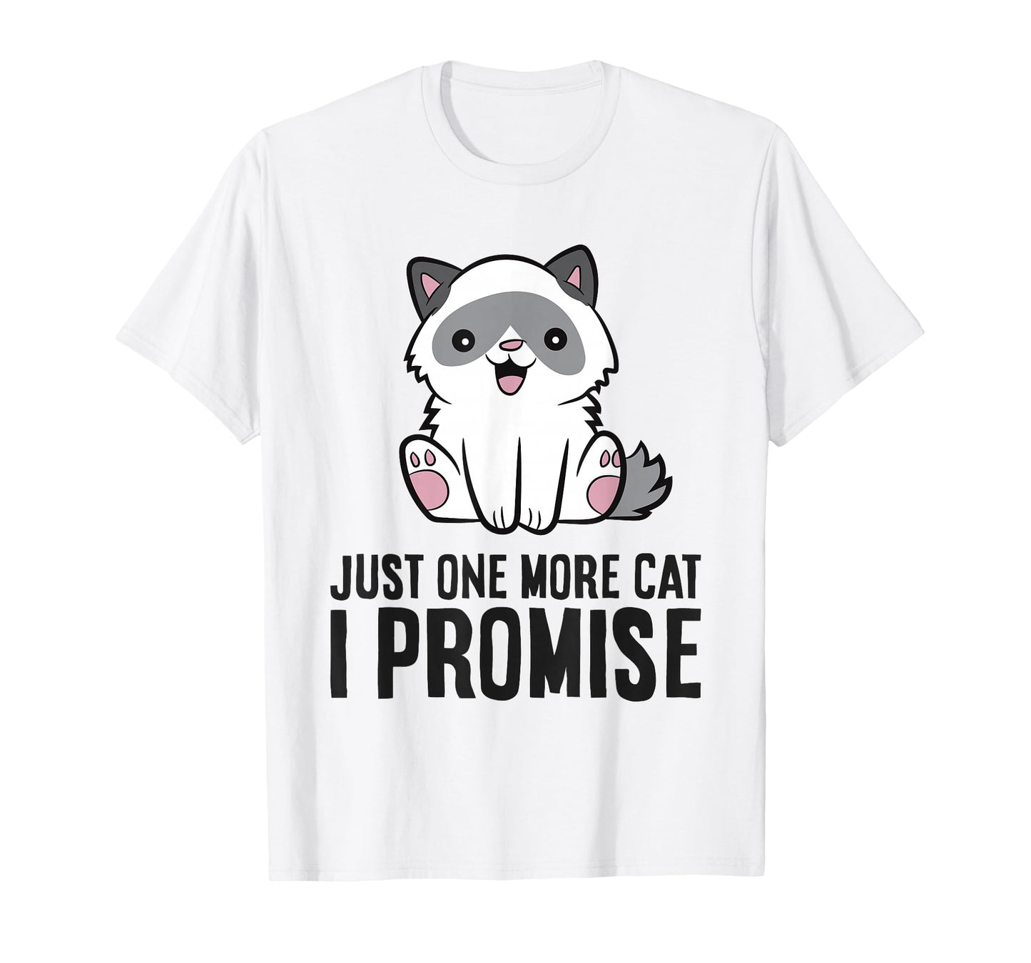 Just One More Cat I Promise T-Shirt